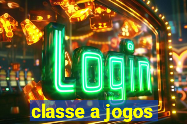 classe a jogos